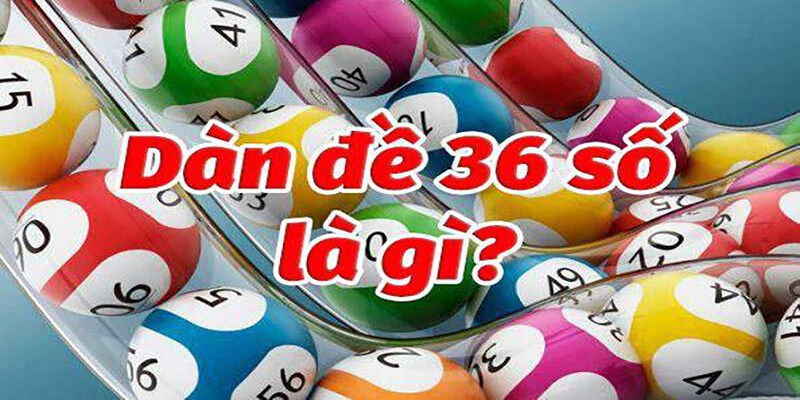 Dàn Đề 36 Số Là Gì Và Hướng Dẫn Cách Soi Cầu Bất Bại 3 Những đặc điểm liên quan đến dàn đề bất bại 36 số